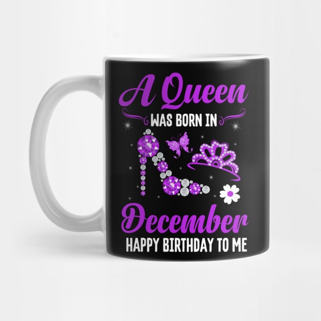 A Queen Was Born In December Happy Birthday To Me by CoolTees